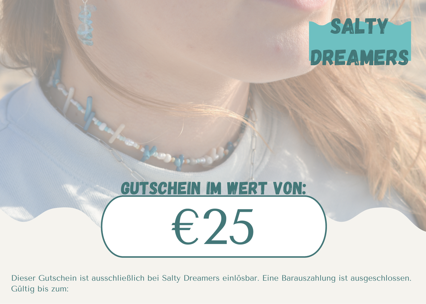 A close-up of a woman’s neck with handmade jewelry and part of her face. The image shows "Salty Dreamers" and a €25 Gift Card Salty Dreamers—ideal for ocean lovers—with voucher terms in German. Brand: Salty Dreamers.